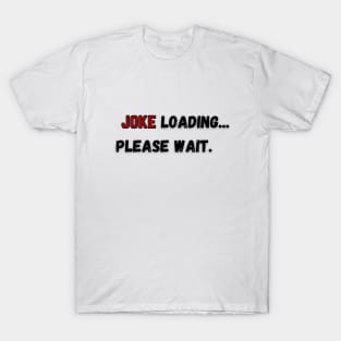 Anything ... can be loading, please wait. T-Shirt